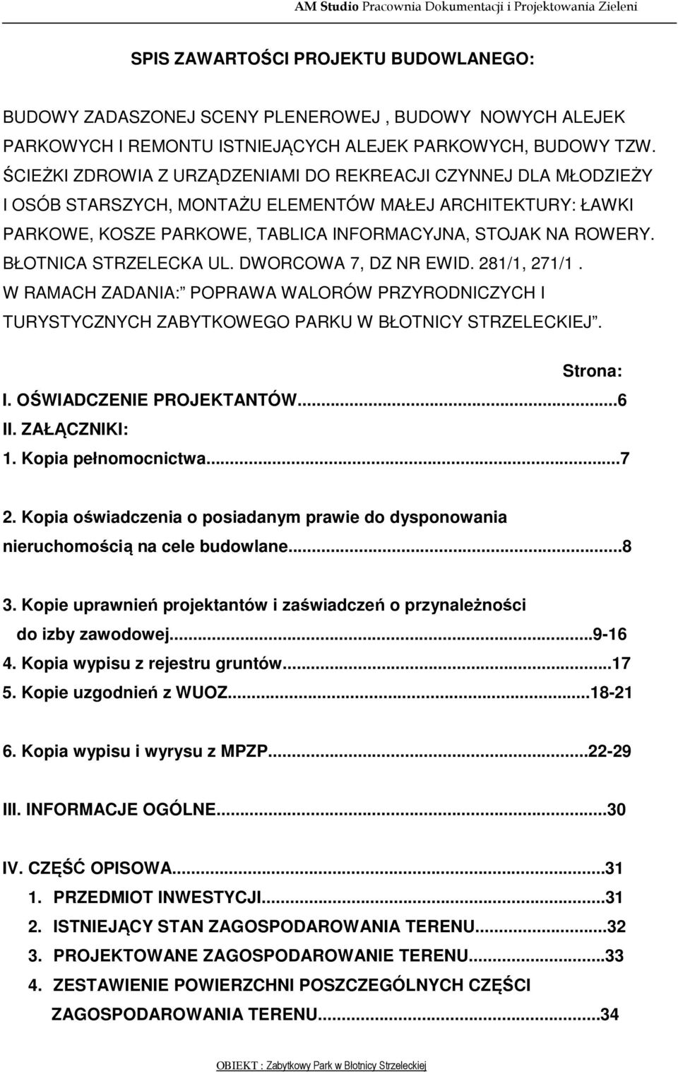 BŁOTNICA STRZELECKA UL. DWORCOWA 7, DZ NR EWID. 281/1, 271/1. W RAMACH ZADANIA: POPRAWA WALORÓW PRZYRODNICZYCH I TURYSTYCZNYCH ZABYTKOWEGO PARKU W BŁOTNICY STRZELECKIEJ. Strona: I.