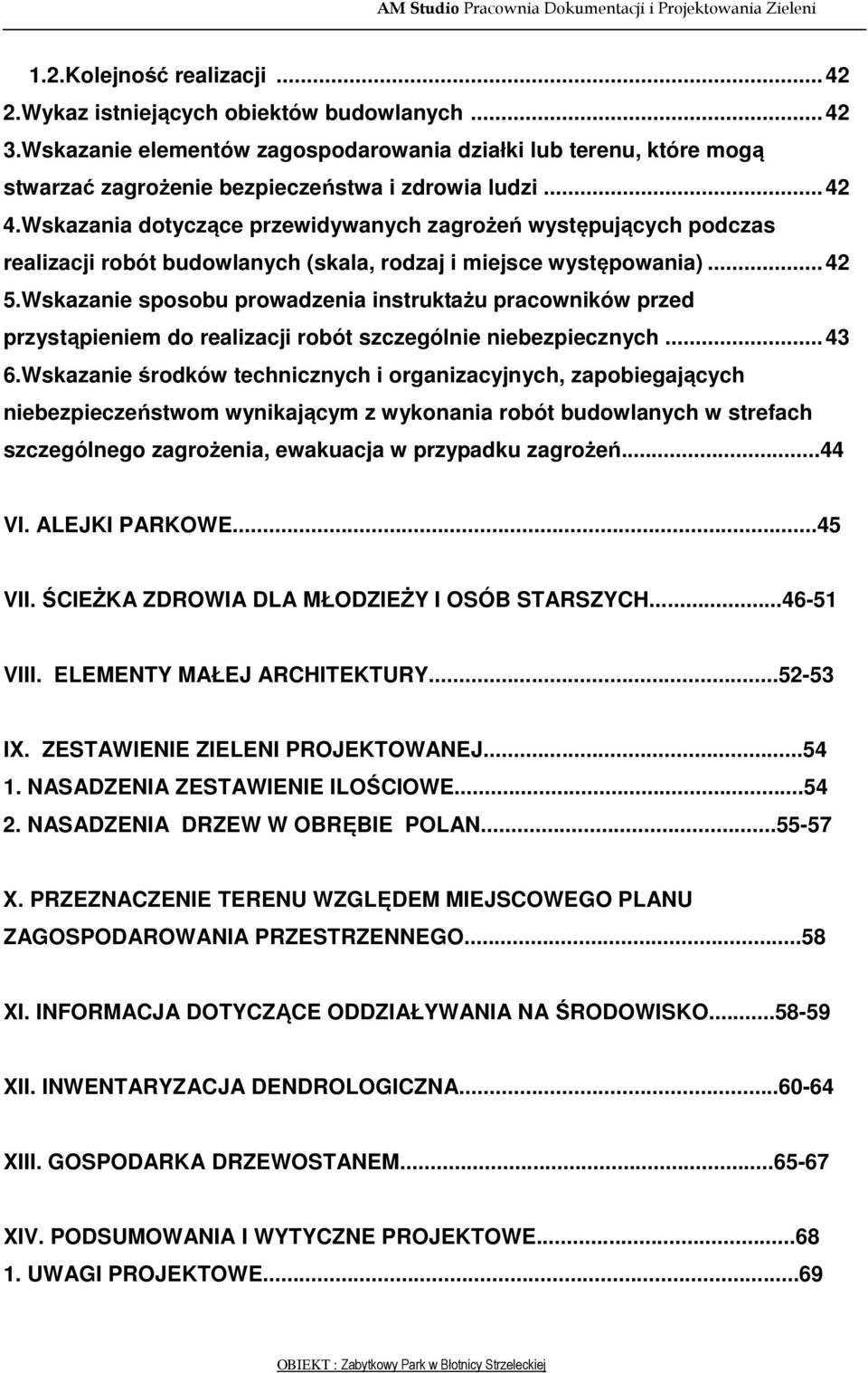 Wskazanie sposobu prowadzenia instruktażu pracowników przed przystąpieniem do realizacji robót szczególnie niebezpiecznych... 43 6.