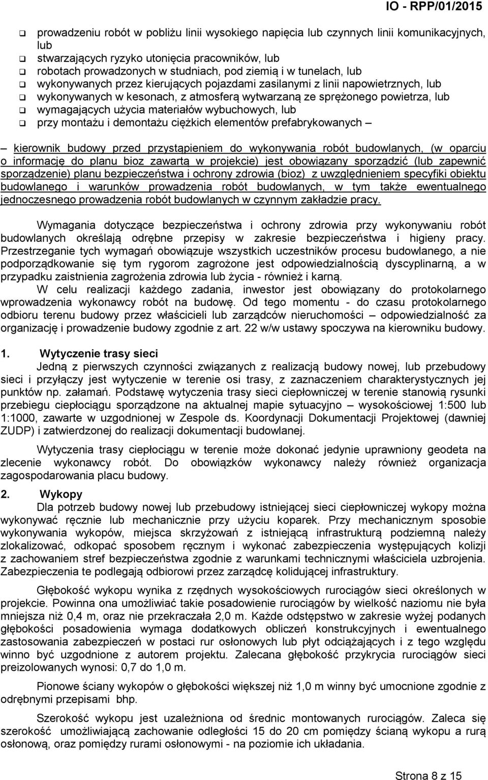 materiałów wybuchowych, lub przy montażu i demontażu ciężkich elementów prefabrykowanych kierownik budowy przed przystąpieniem do wykonywania robót budowlanych, (w oparciu o informację do planu bioz