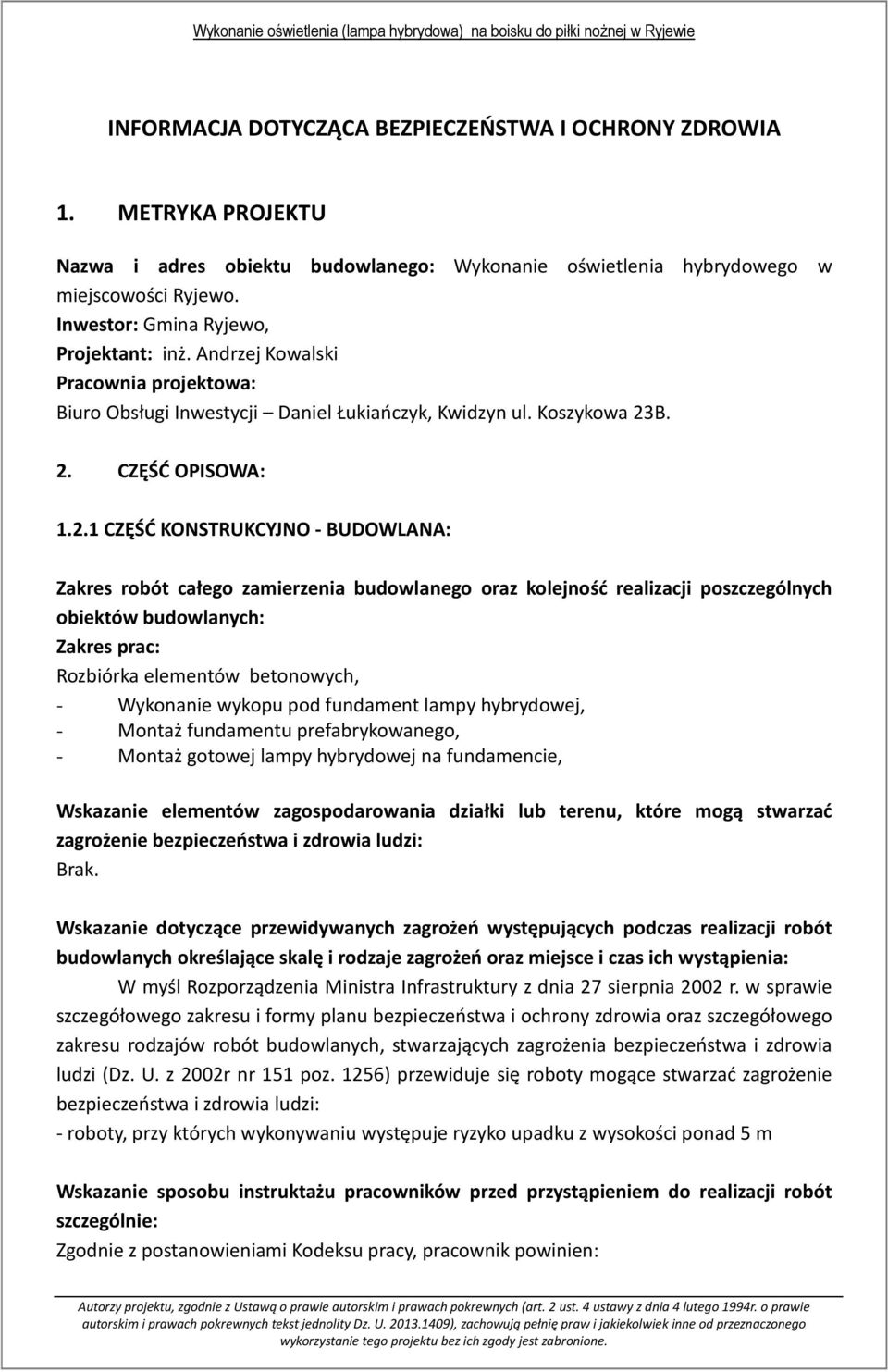 B. 2. CZĘŚĆ OPISOWA: 1.2.1 CZĘŚĆ KONSTRUKCYJNO - BUDOWLANA: Zakres robót całego zamierzenia budowlanego oraz kolejność realizacji poszczególnych obiektów budowlanych: Zakres prac: Rozbiórka elementów