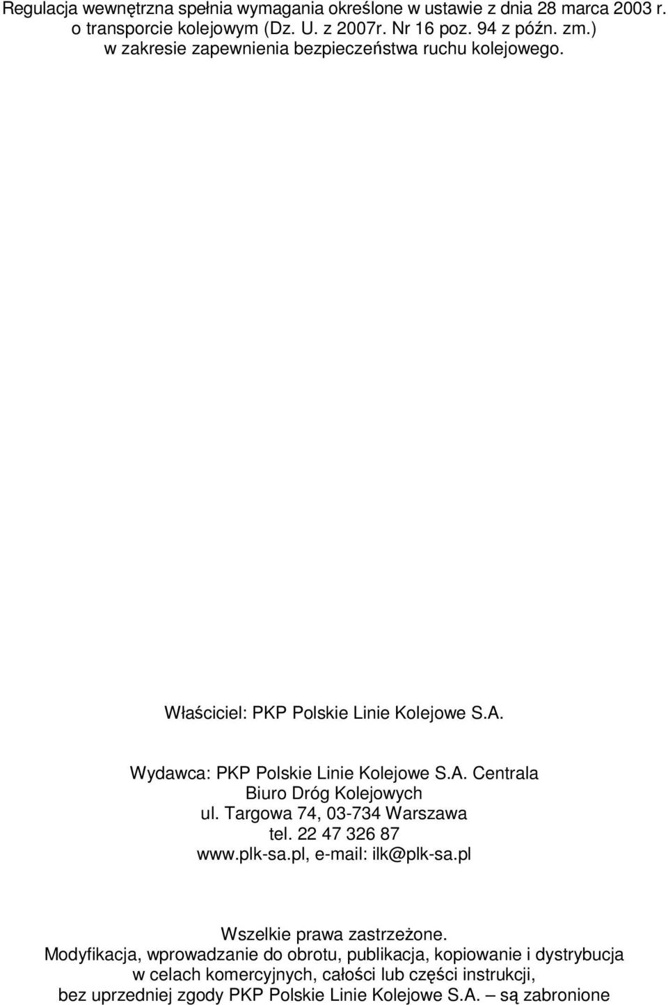 Targowa 74, 03-734 Warszawa tel. 22 47 326 87 www.plk-sa.pl, e-mail: ilk@plk-sa.pl Wszelkie prawa zastrzeżone.