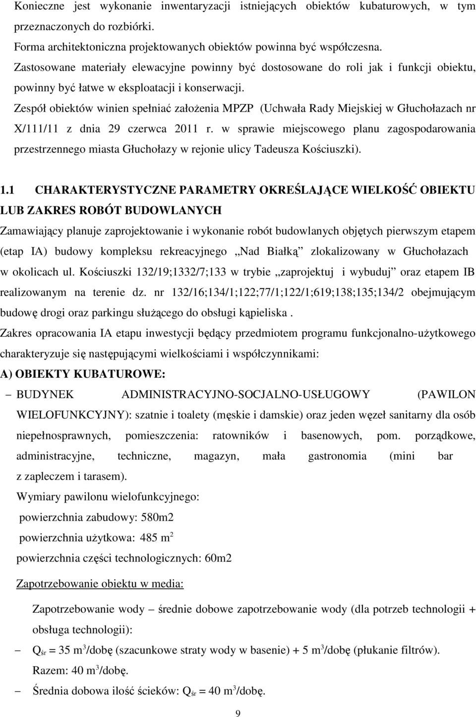 Zespół obiektów winien spełniać założenia MPZP (Uchwała Rady Miejskiej w Głuchołazach nr X/111/11 z dnia 29 czerwca 2011 r.