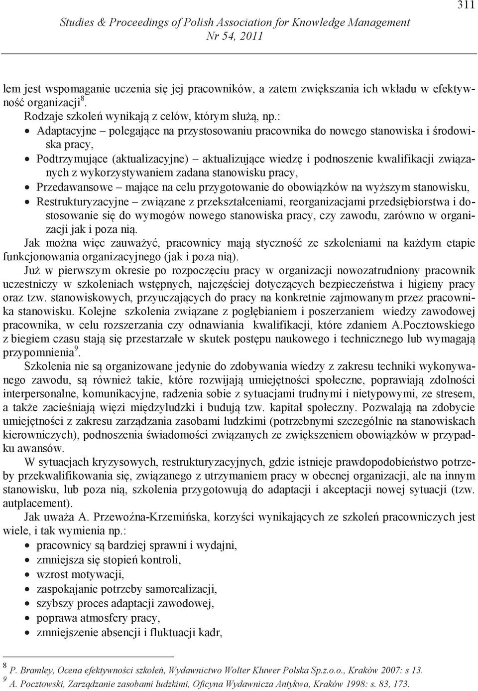 : Adaptacyjne polegaj ce na przystosowaniu pracownika do nowego stanowiska i rodowiska pracy, Podtrzymuj ce (aktualizacyjne) aktualizuj ce wiedz i podnoszenie kwalifikacji zwi zanych z