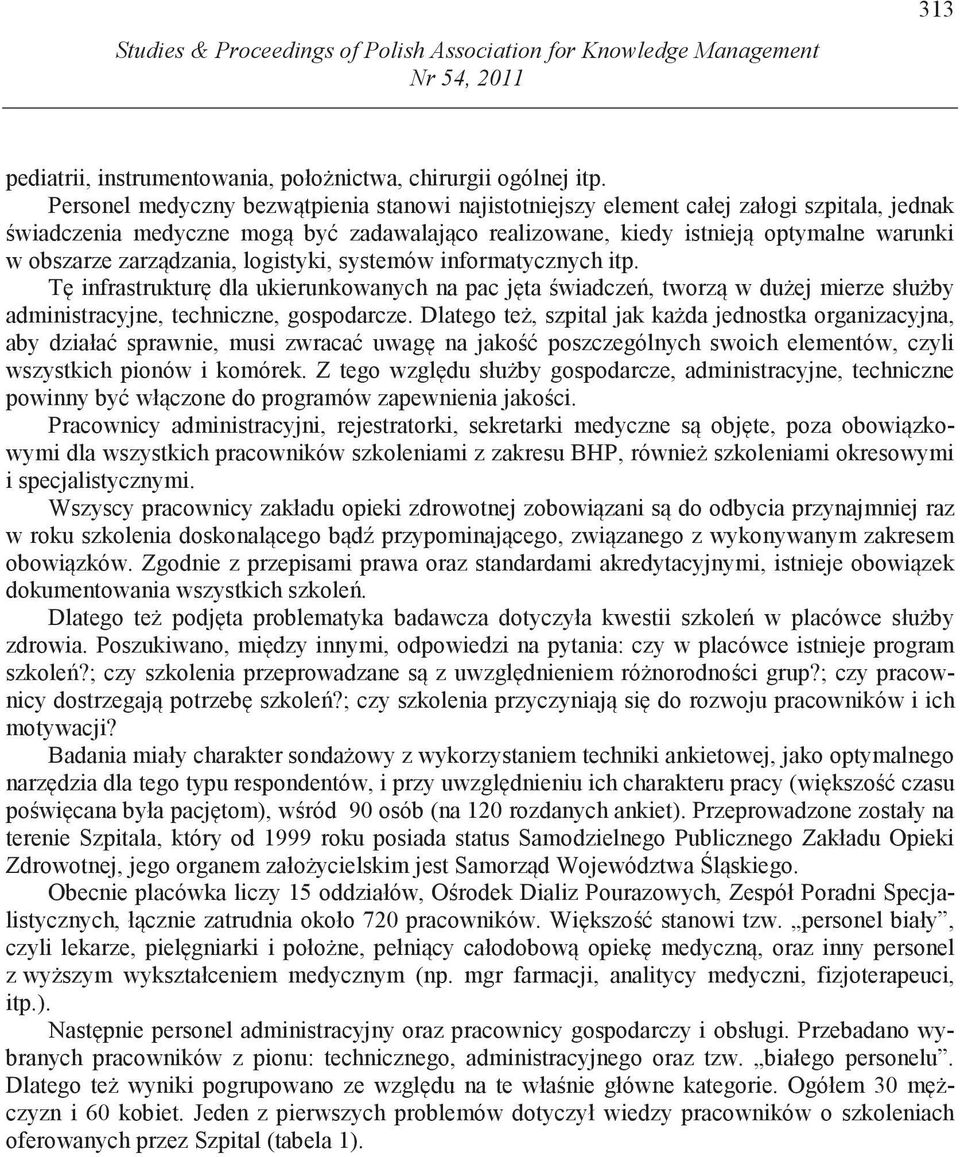 dzania, logistyki, systemów informatycznych itp. T infrastruktur dla ukierunkowanych na pac j ta wiadcze, tworz w du ej mierze słu by administracyjne, techniczne, gospodarcze.