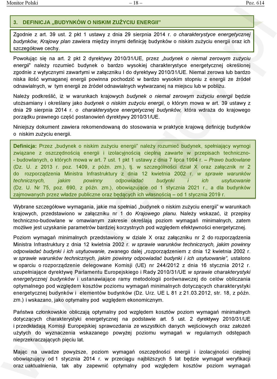 2 pkt 2 dyrektywy 2010/31/UE, przez budynek o niemal zerowym zużyciu energii należy rozumieć budynek o bardzo wysokiej charakterystyce energetycznej określonej zgodnie z wytycznymi zawartymi w