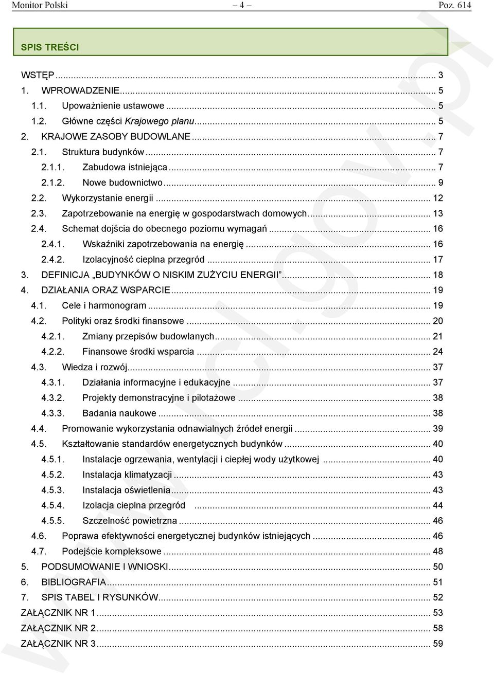 Schemat dojścia do obecnego poziomu wymagań... 16 2.4.1. Wskaźniki zapotrzebowania na energię... 16 2.4.2. Izolacyjność cieplna przegród... 17 3. DEFINICJA BUDYNKÓW O NISKIM ZUŻYCIU ENERGII... 18 4.