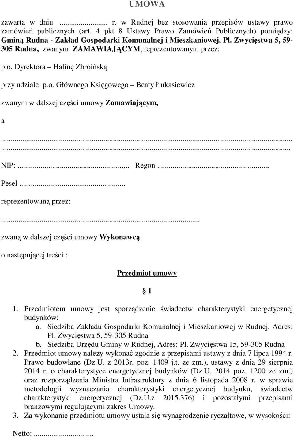 o. Głównego Księgowego Beaty Łukasiewicz zwanym w dalszej części umowy Zamawiającym, a...... NIP:... Regon..., Pesel... reprezentowaną przez:.