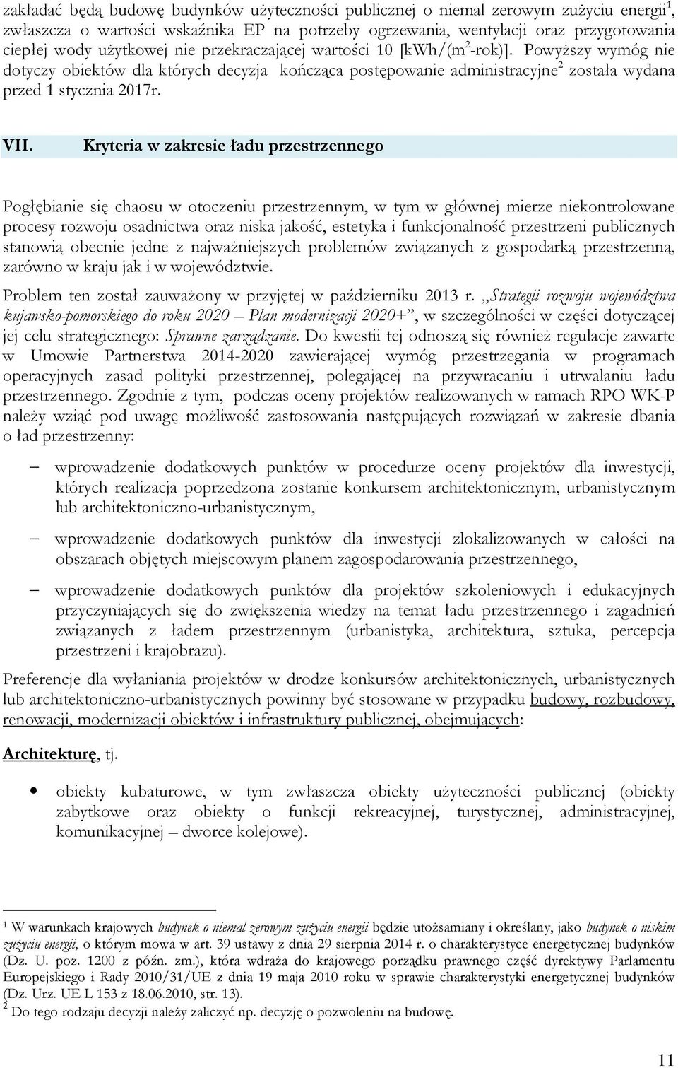 Kryteria w zakresie ładu przestrzennego Pogłębianie się chaosu w otoczeniu przestrzennym, w tym w głównej mierze niekontrolowane procesy rozwoju osadnictwa oraz niska jakość, estetyka i