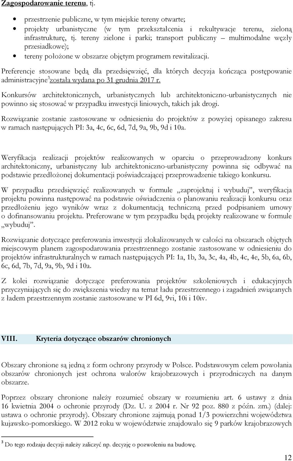 Preferencje stosowane będą dla przedsięwzięć, dla których decyzja kończąca postępowanie administracyjne 3 została wydana po 31 grudnia 2017 r.