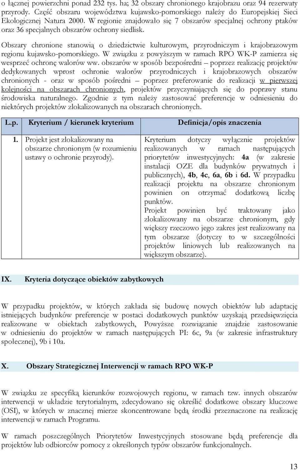 W regionie znajdowało się 7 obszarów specjalnej ochrony ptaków oraz 36 specjalnych obszarów ochrony siedlisk.