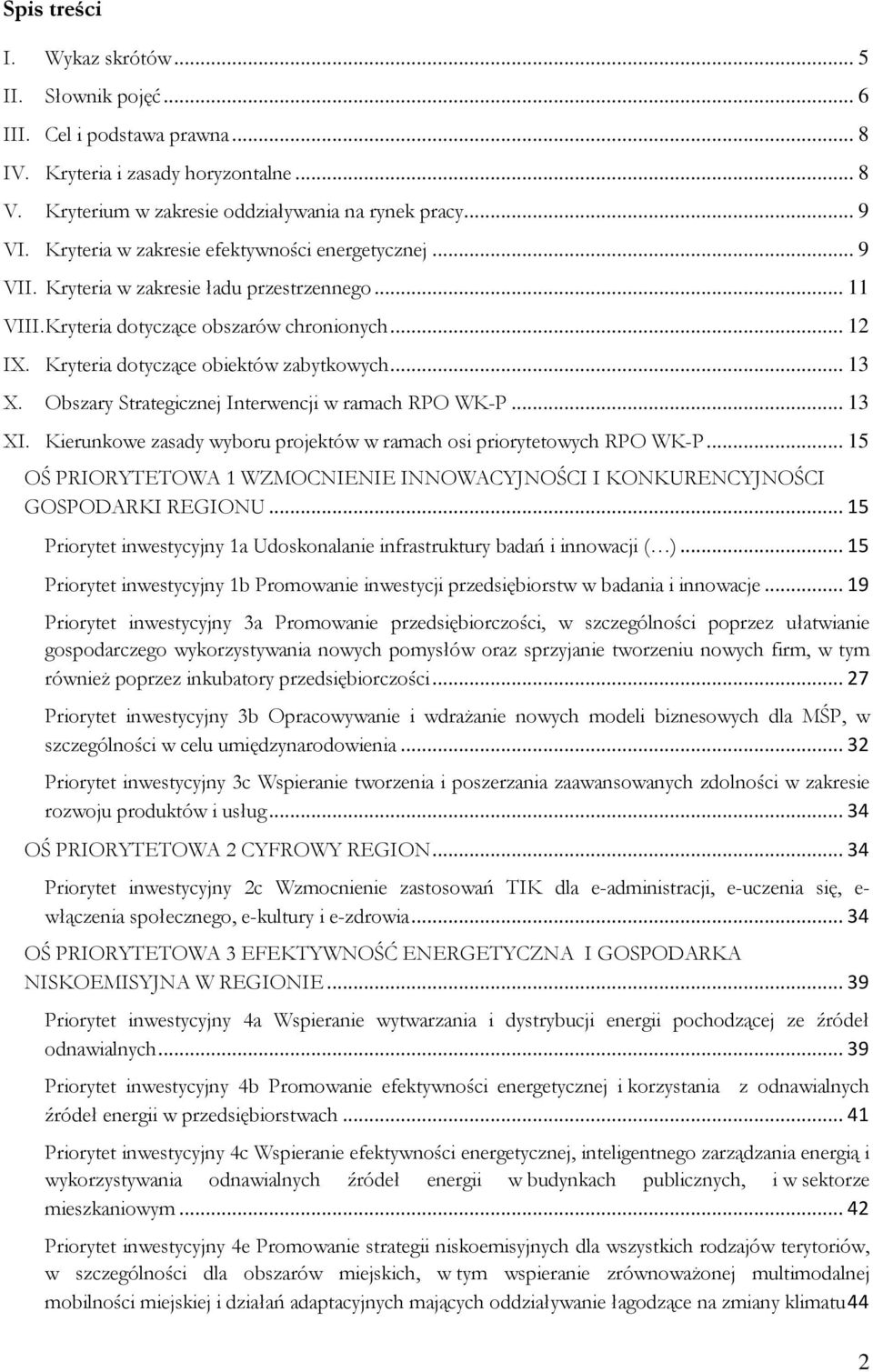 .. 13 X. Obszary Strategicznej Interwencji w ramach RPO WK-P... 13 XI. Kierunkowe zasady wyboru projektów w ramach osi priorytetowych RPO WK-P.