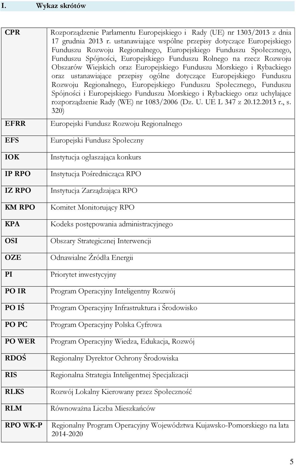 ustanawiające wspólne przepisy dotyczące Europejskiego Funduszu Rozwoju Regionalnego, Europejskiego Funduszu Społecznego, Funduszu Spójności, Europejskiego Funduszu Rolnego na rzecz Rozwoju Obszarów