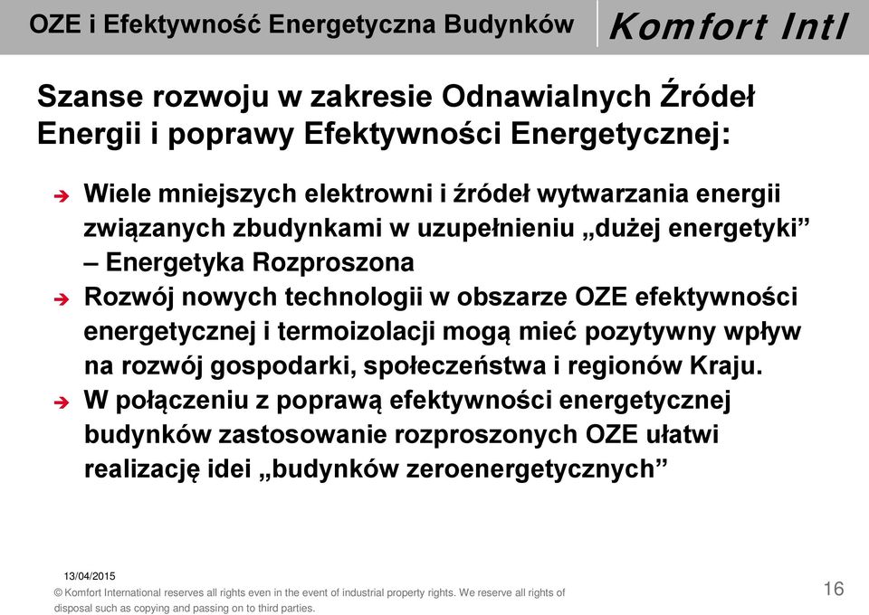 OZE efektywności energetycznej i termoizolacji mogą mieć pozytywny wpływ na rozwój gospodarki, społeczeństwa i regionów Kraju.