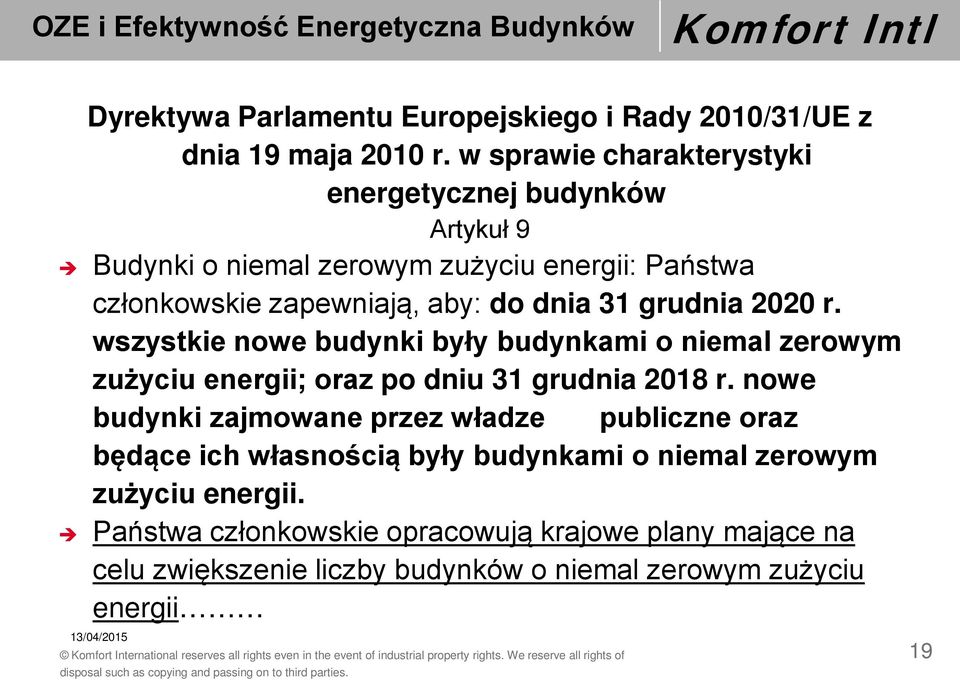 31 grudnia 2020 r. wszystkie nowe budynki były budynkami o niemal zerowym zużyciu energii; oraz po dniu 31 grudnia 2018 r.