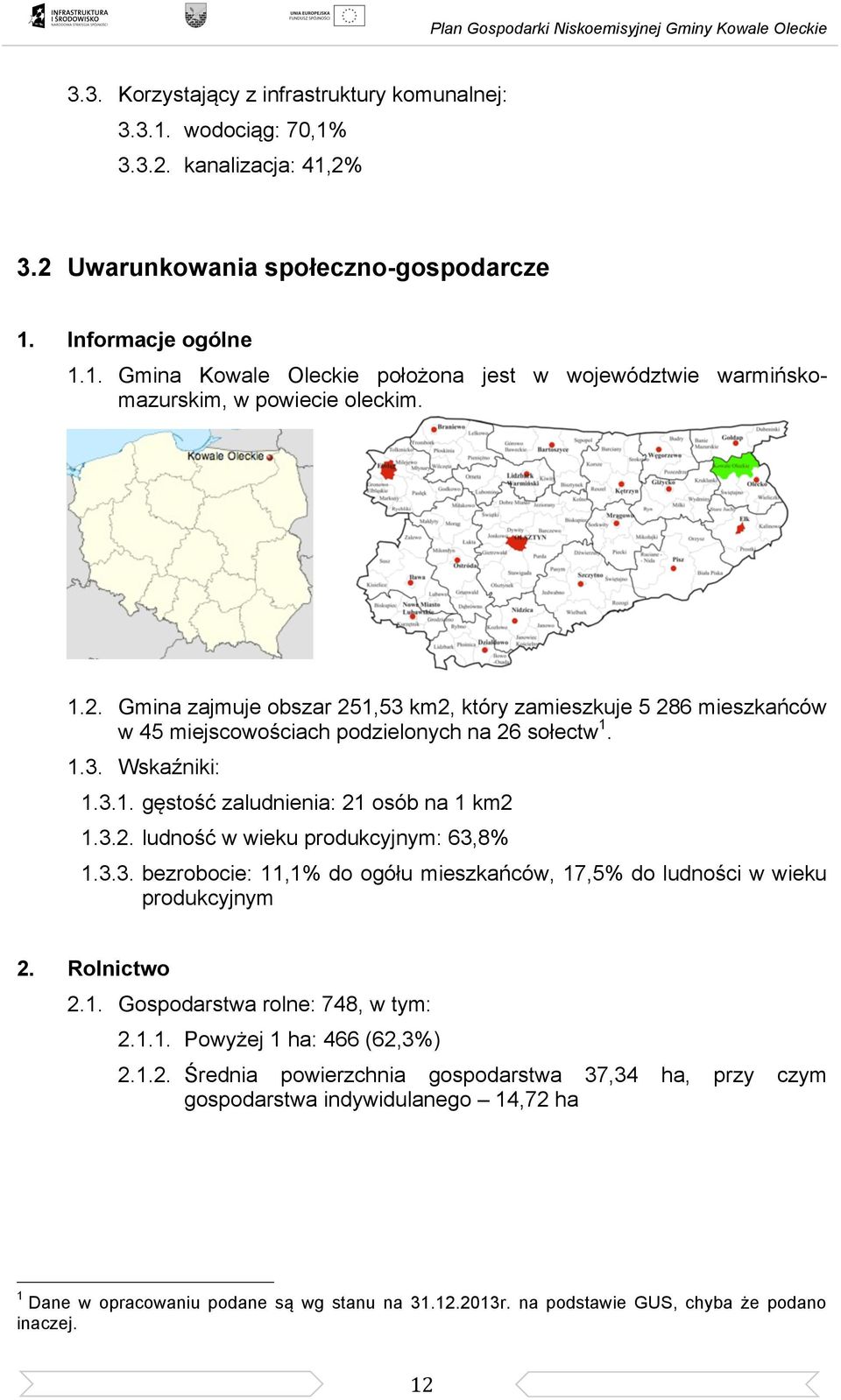 3.3. bezrobocie: 11,1% do ogółu mieszkańców, 17,5% do ludności w wieku produkcyjnym 2.