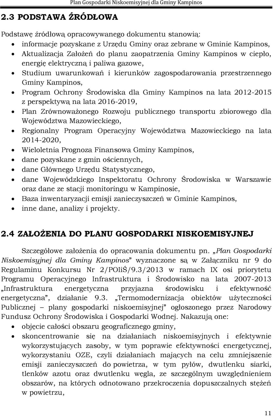 Ochrony Środowiska dla Gminy Kampinos na lata 2012-2015 z perspektywą na lata 2016-2019, Plan Zrównoważonego Rozwoju publicznego transportu zbiorowego dla Województwa Mazowieckiego, Regionalny