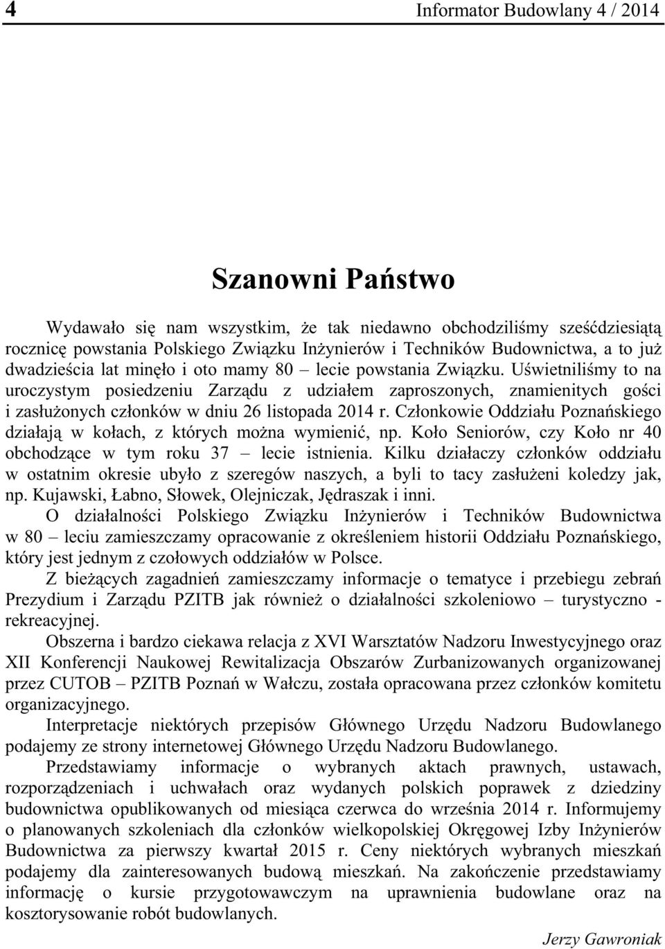 U wietnili my to na uroczystym posiedzeniu Zarz du z udzia em zaproszonych, znamienitych go ci i zas u onych cz onków w dniu 26 listopada 2014 r.