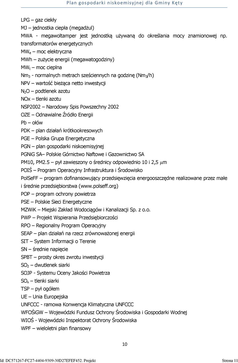 inwestycji N 2 O podtlenek azotu NOx tlenki azotu NSP2002 Narodowy Spis Powszechny 2002 OZE Odnawialne Źródło Energii Pb ołów PDK plan działań krótkookresowych PGE Polska Grupa Energetyczna PGN plan