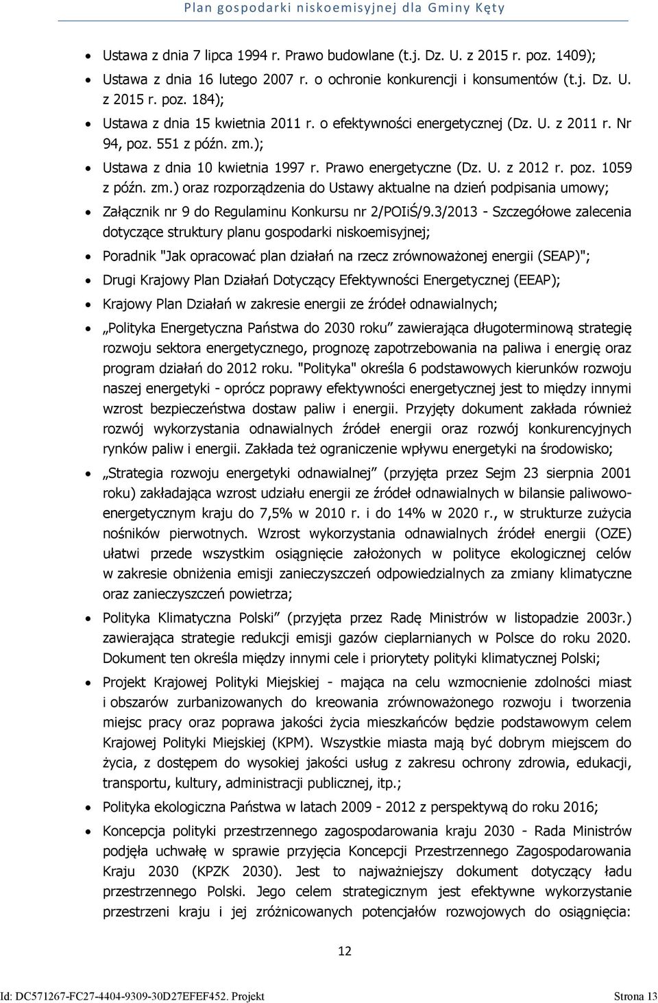 3/2013 - Szczegółowe zalecenia dotyczące struktury planu gospodarki niskoemisyjnej; Poradnik "Jak opracować plan działań na rzecz zrównoważonej energii (SEAP)"; Drugi Krajowy Plan Działań Dotyczący