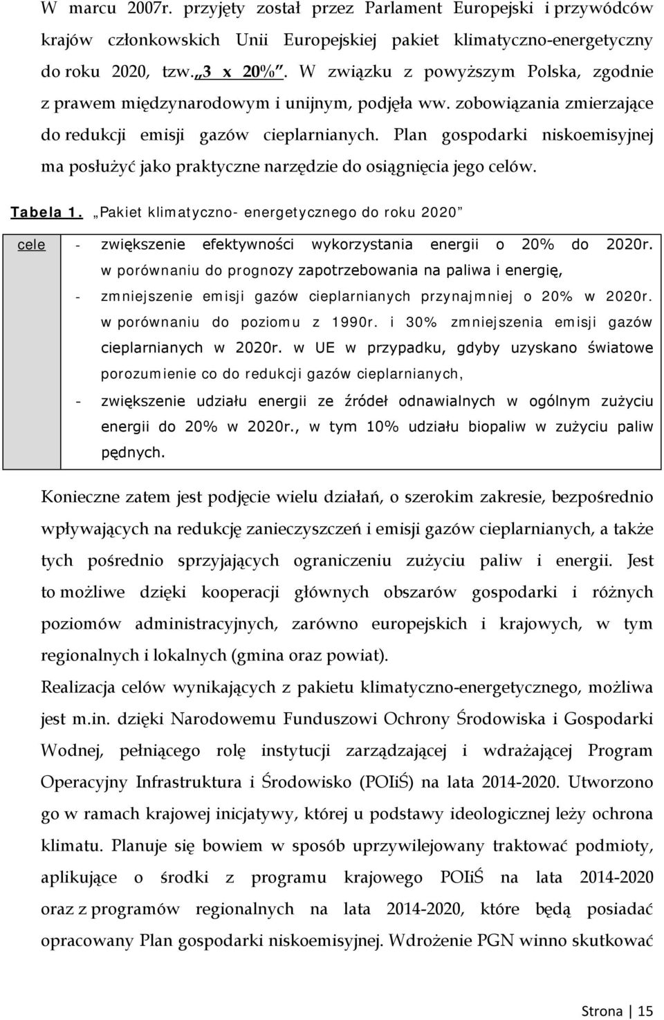 Plan gospodarki niskoemisyjnej ma posłużyć jako praktyczne narzędzie do osiągnięcia jego celów. Tabela 1.