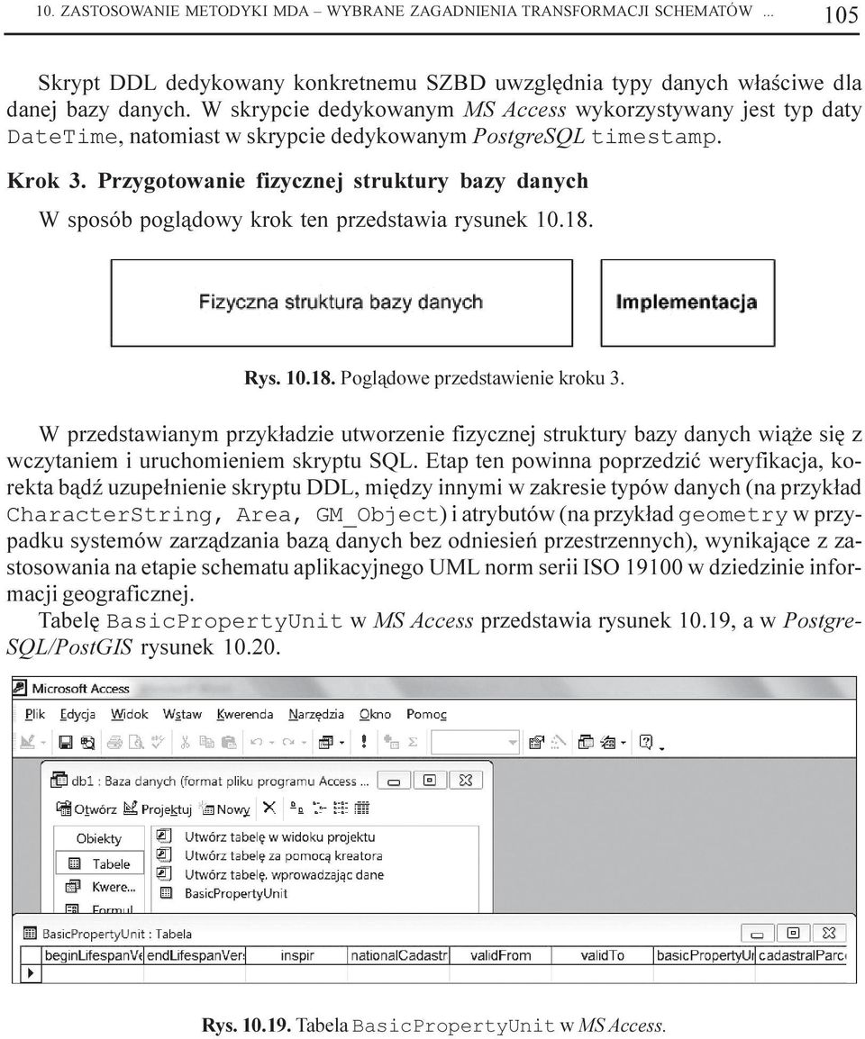 Przygotowanie fizycznej struktury bazy danych W sposób pogl¹dowy krok ten przedstawia rysunek 10.18. Rys. 10.18. Pogl¹dowe przedstawienie kroku 3.