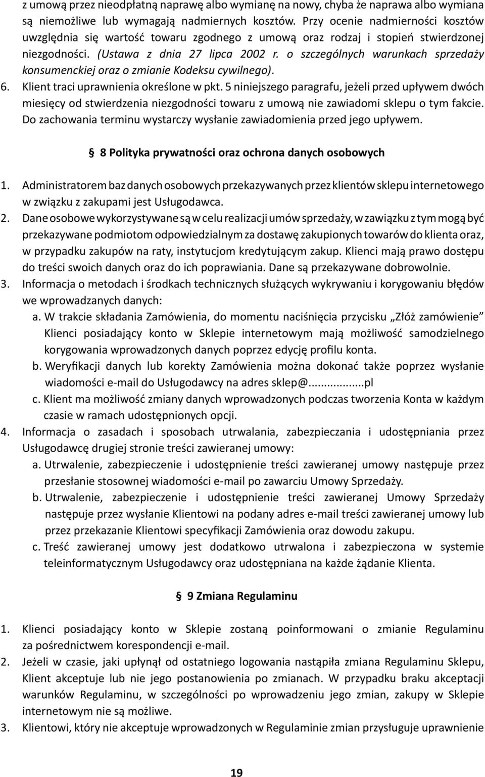 o szczególnych warunkach sprzedaży konsumenckiej oraz o zmianie Kodeksu cywilnego). 6. Klient traci uprawnienia określone w pkt.