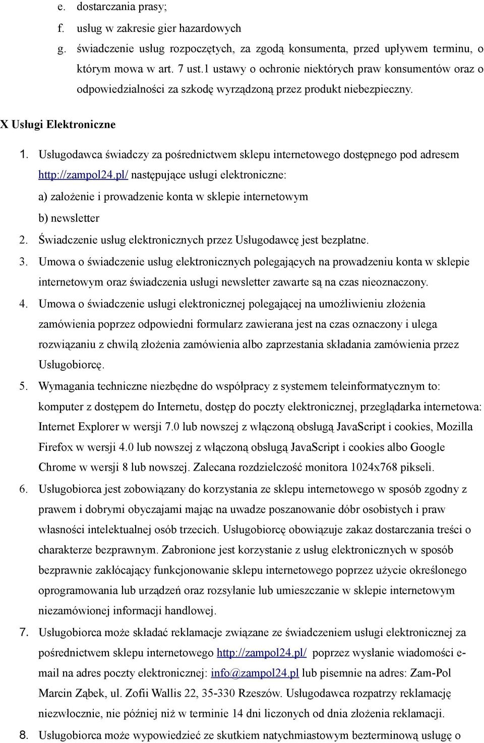 Usługodawca świadczy za pośrednictwem sklepu internetowego dostępnego pod adresem http://zampol24.