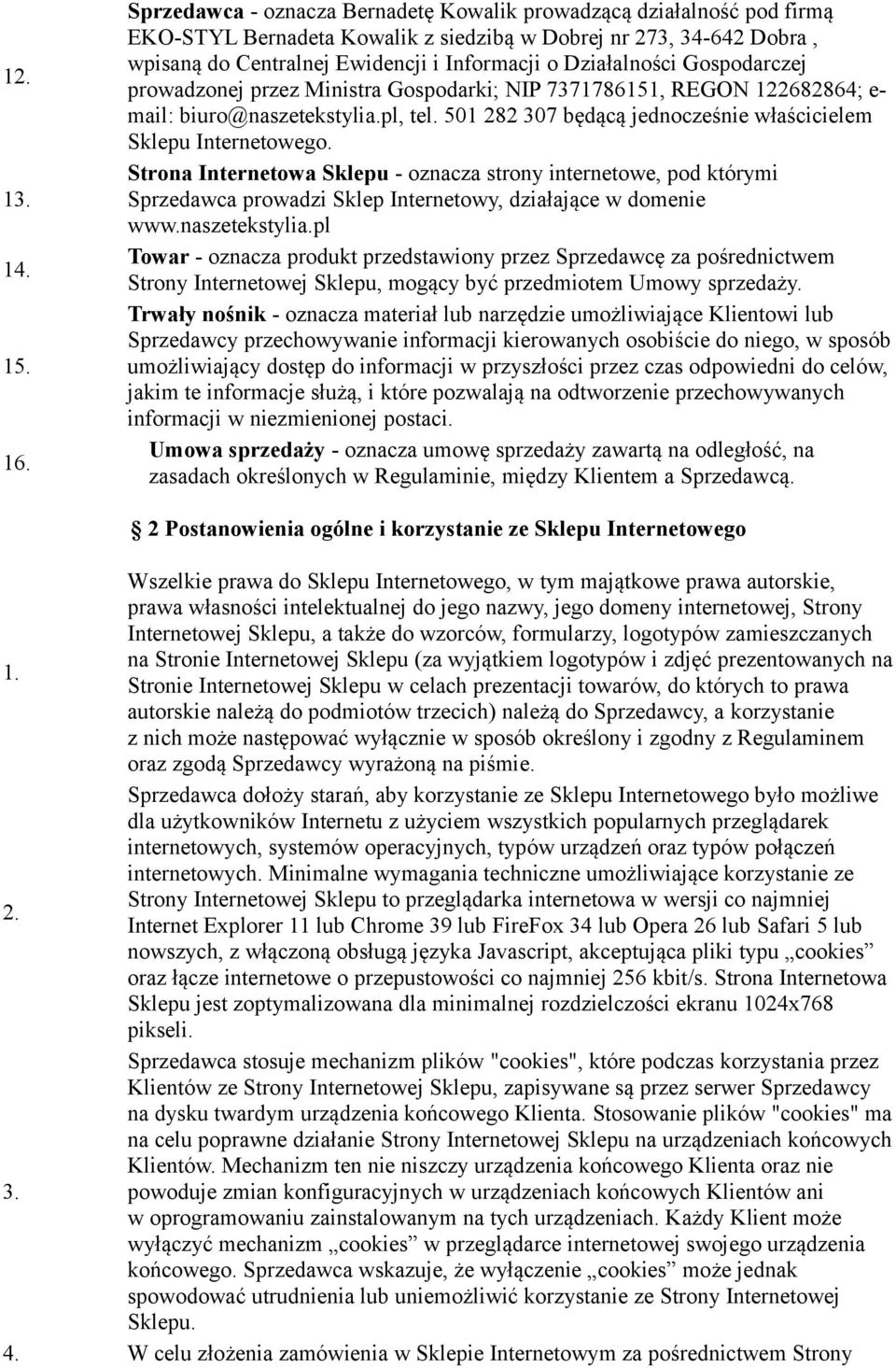 Działalności Gospodarczej prowadzonej przez Ministra Gospodarki; NIP 7371786151, REGON 122682864; e- mail: biuro@naszetekstylia.pl, tel.