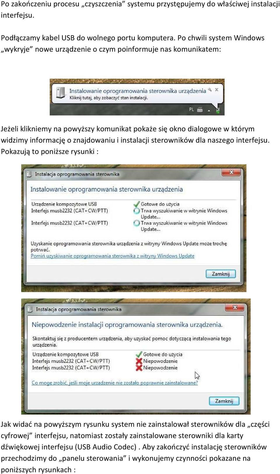 znajdowaniu i instalacji sterowników dla naszego interfejsu.