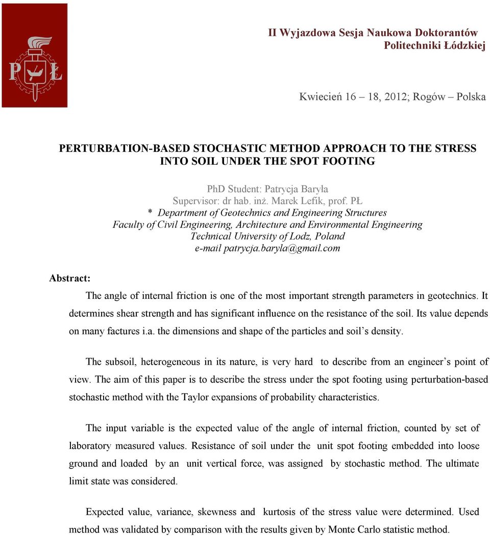 com Abstract: The angle of internal friction is one of the most important strength parameters in geotechnics. It determines shear strength and has significant influence on the resistance of the soil.