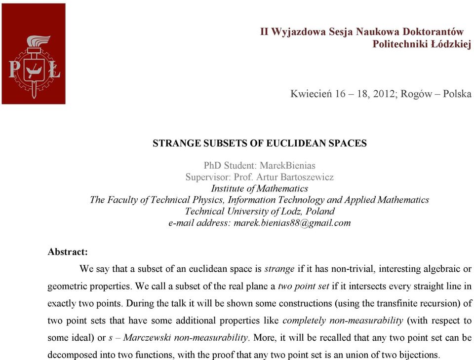 com Abstract: We say that a subset of an euclidean space is strange if it has non-trivial, interesting algebraic or geometric properties.