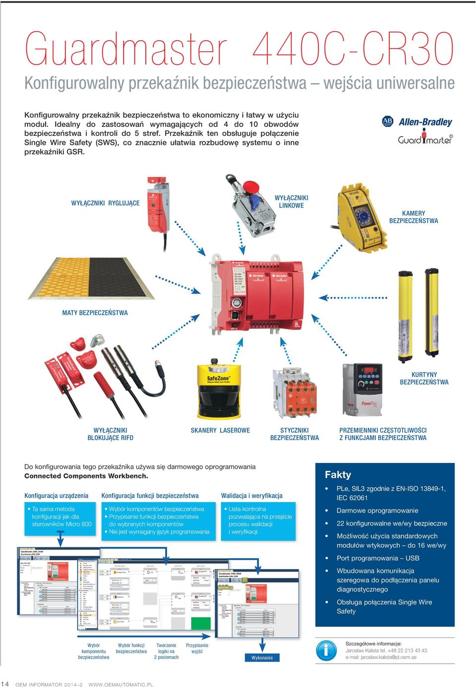 Przekaźnik ten obsługuje połączenie Single Wire Safety (SWS), co znacznie ułatwia rozbudowę systemu o inne przekaźniki GSR.