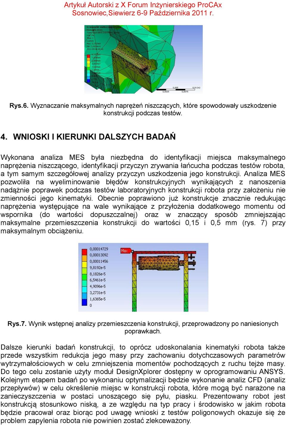 tym samym szczegółowej analizy przyczyn uszkodzenia jego konstrukcji.