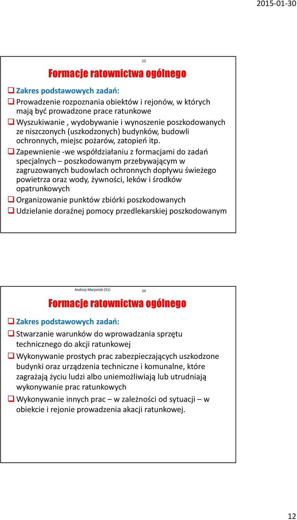 Zapewnienie -we współdziałaniu z formacjami do zadań specjalnych poszkodowanym przebywającym w zagruzowanych budowlach ochronnych dopływu świeżego powietrza oraz wody, żywności, leków i środków