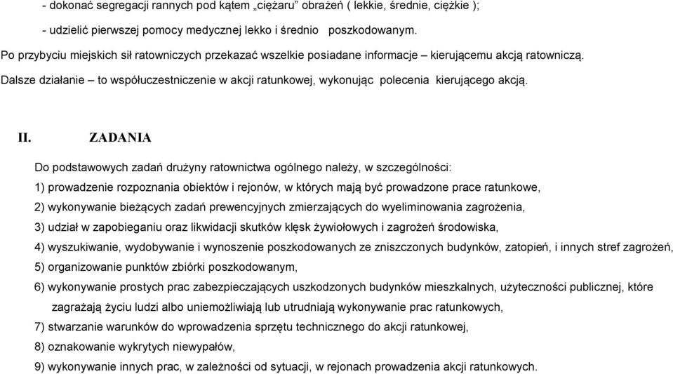 Dalsze działanie to współuczestniczenie w akcji ratunkowej, wykonując polecenia kierującego akcją. II.