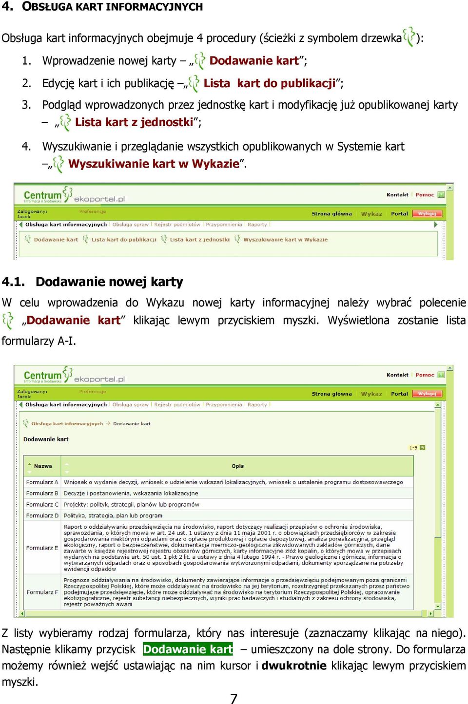 Wyszukiwanie i przeglądanie wszystkich opublikowanych w Systemie kart Wyszukiwanie kart w Wykazie. 4.1.