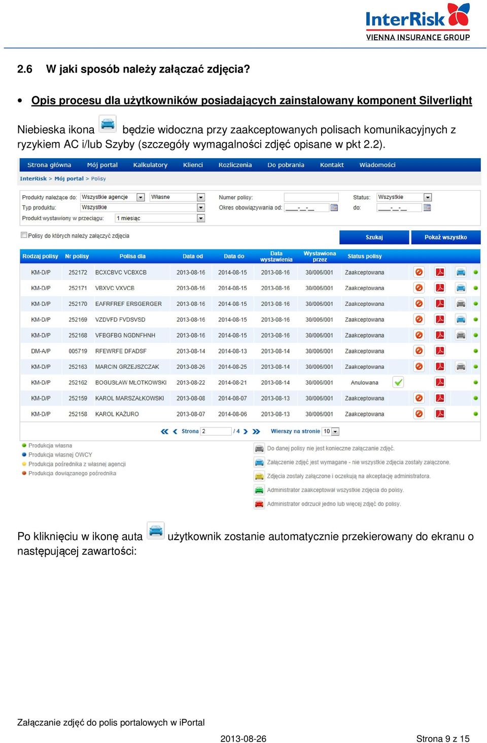 widoczna przy zaakceptowanych polisach komunikacyjnych z ryzykiem AC i/lub Szyby (szczegóły