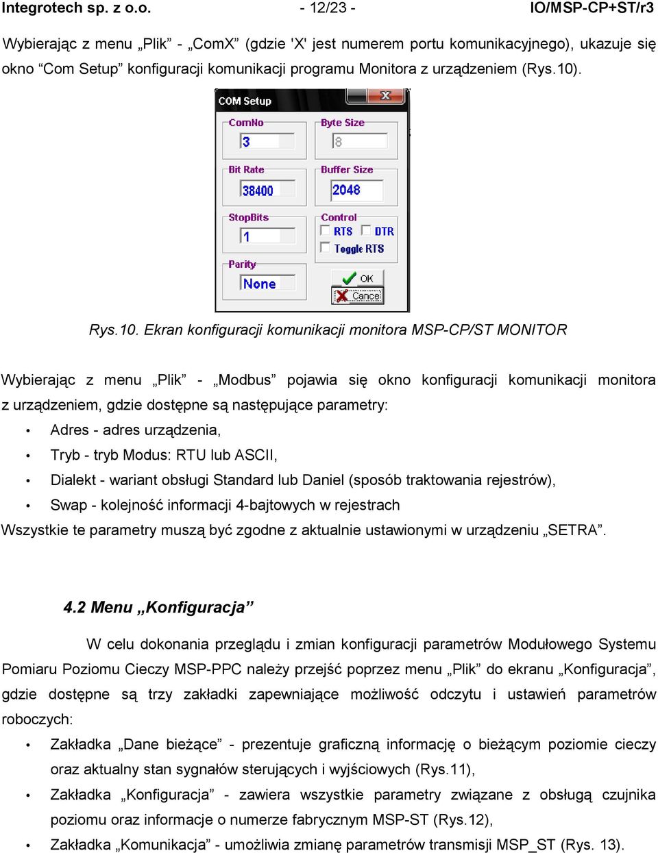 o. - 12/23 - IO/MSP-CP+ST/r3 Wybierając z menu Plik - ComX (gdzie 'X' jest numerem portu komunikacyjnego), ukazuje się okno Com Setup konfiguracji komunikacji programu Monitora z urządzeniem (Rys.10).