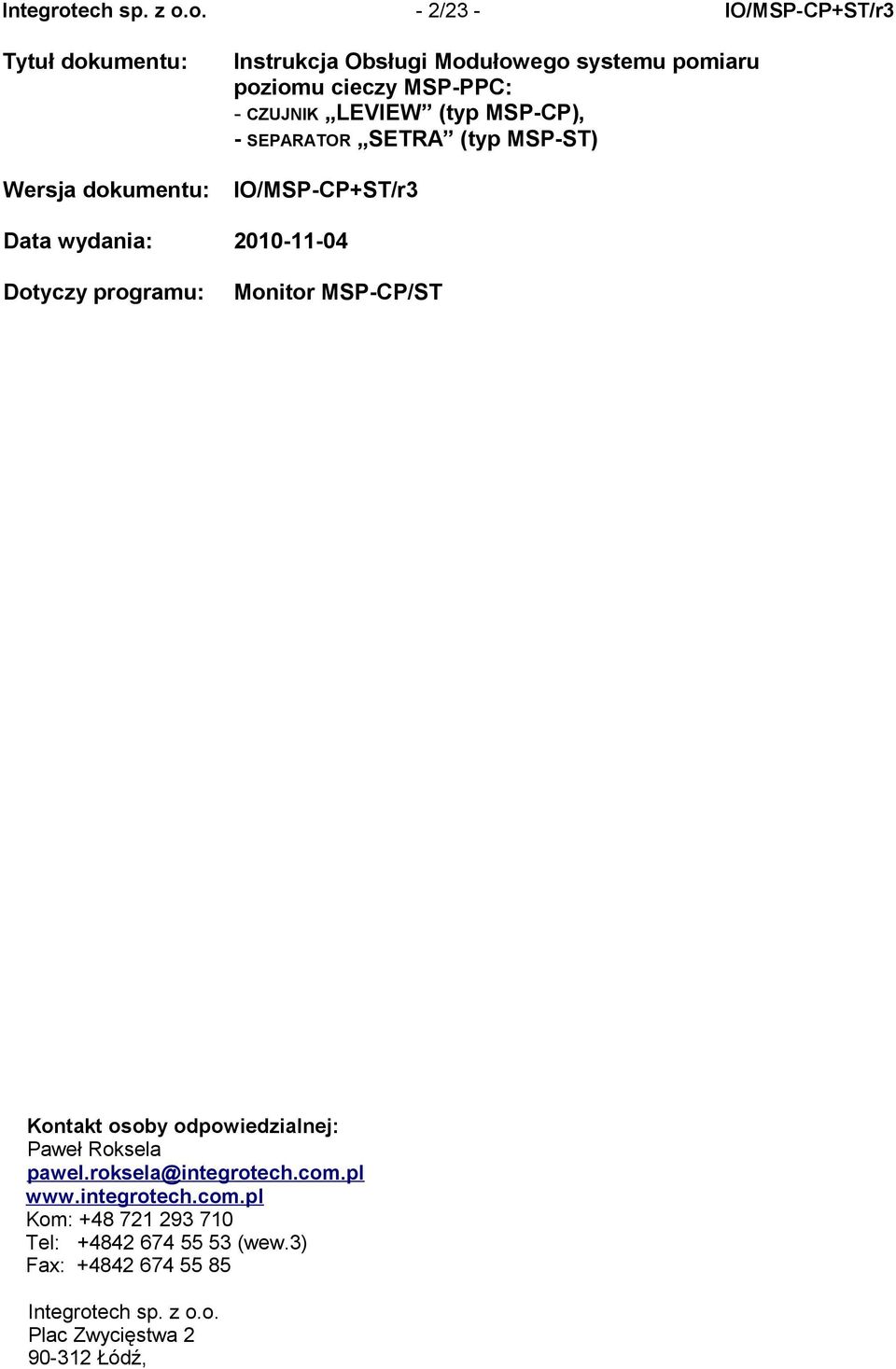 o. - 2/23 - IO/MSP-CP+ST/r3 Tytuł dokumentu: Wersja dokumentu: Instrukcja Obsługi Modułowego systemu pomiaru poziomu cieczy