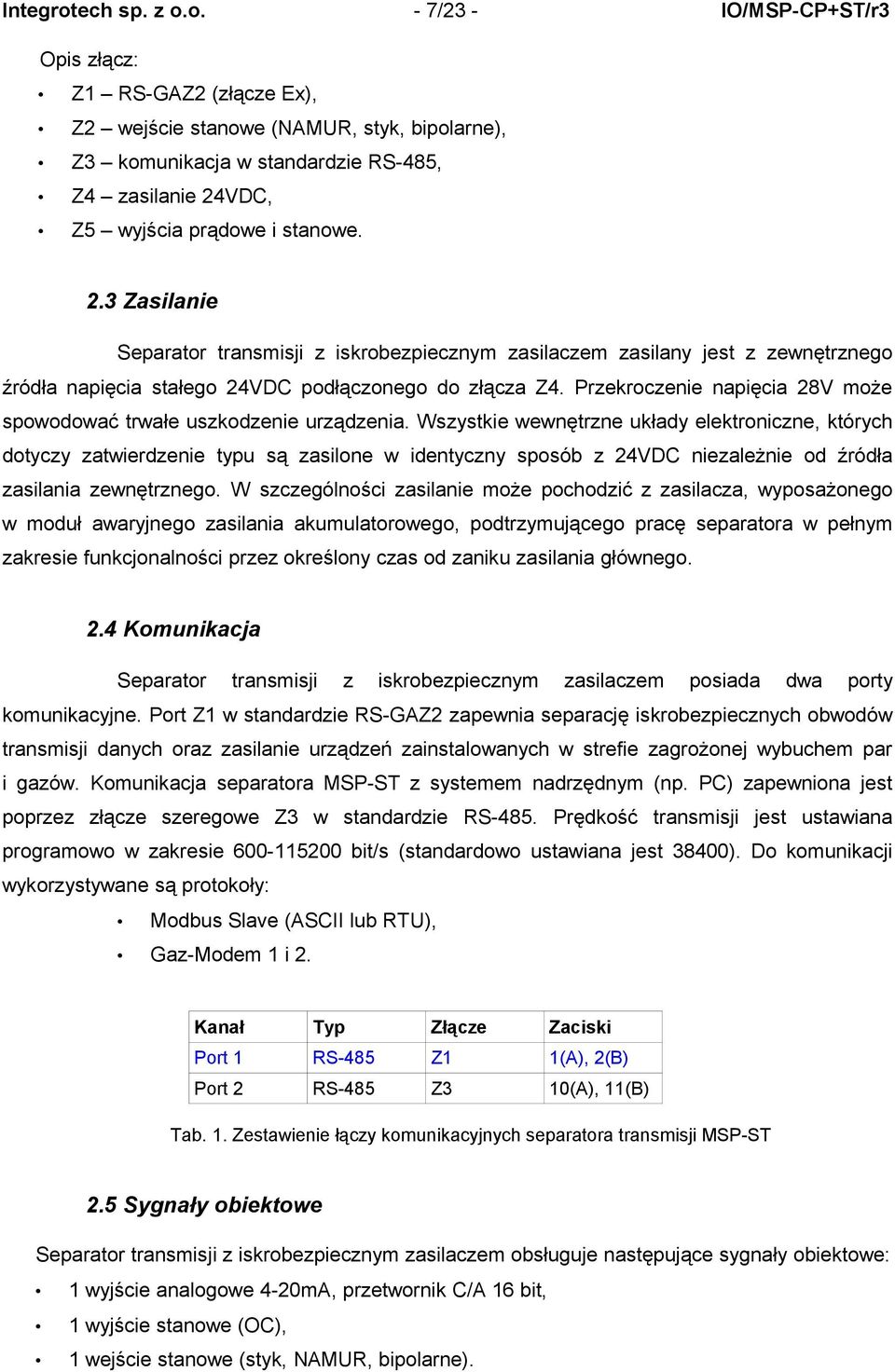 o. - 7/23 - IO/MSP-CP+ST/r3 Opis złącz: Z1 RS-GAZ2 (złącze Ex), Z2 wejście stanowe (NAMUR, styk, bipolarne), Z3 komunikacja w standardzie RS-485, Z4 zasilanie 24