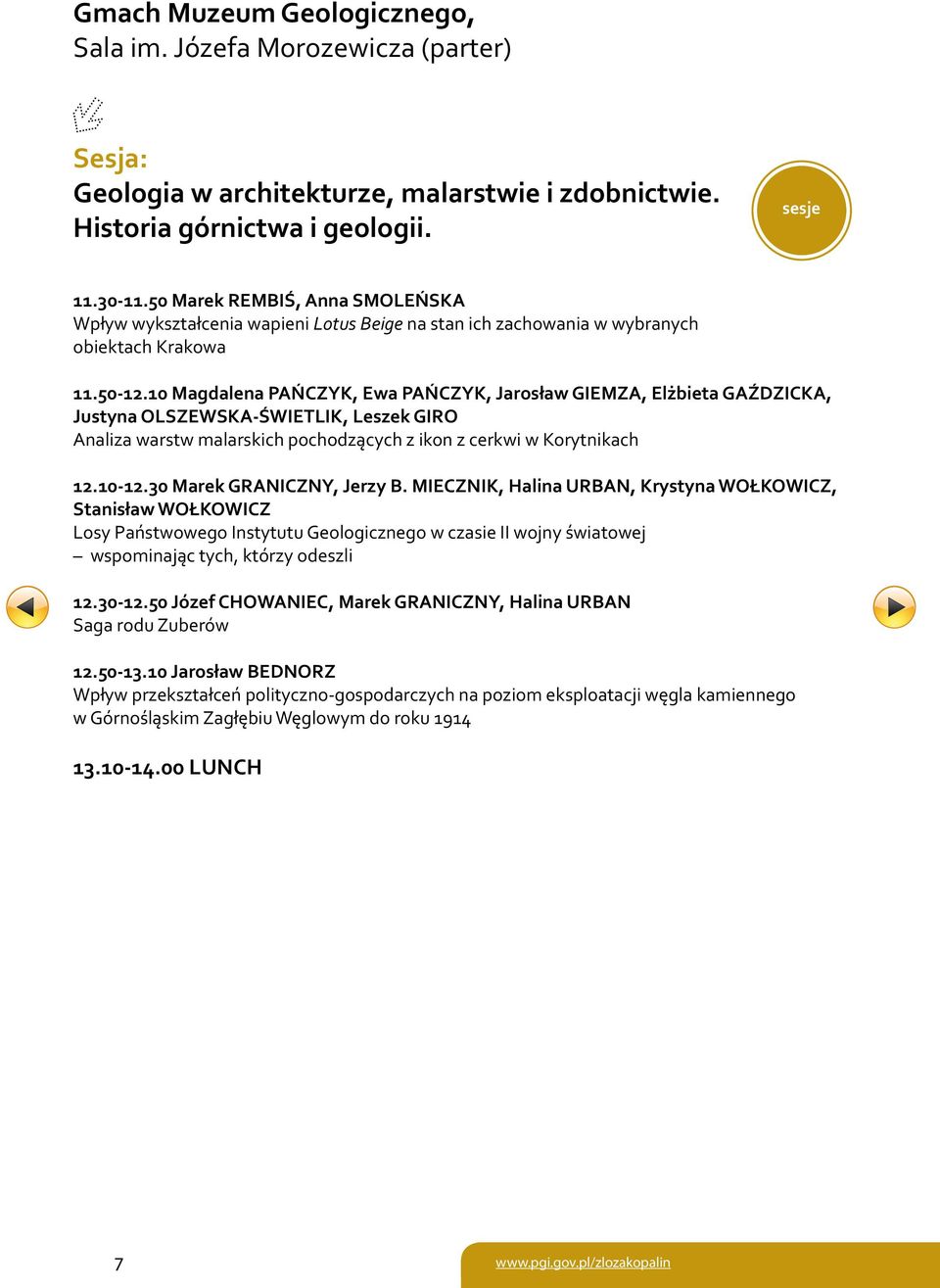 10 Magdalena PAŃCZYK, Ewa PAŃCZYK, Jarosław GIEMZA, Elżbieta GAŹDZICKA, Justyna OLSZEWSKA-ŚWIETLIK, Leszek GIRO Analiza warstw malarskich pochodzących z ikon z cerkwi w Korytnikach 12.10-12.