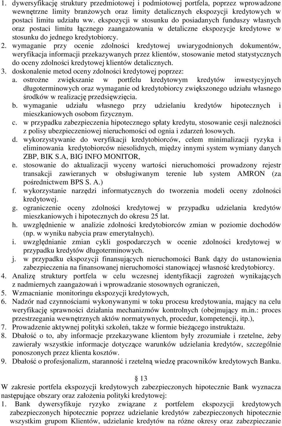 wymaganie przy ocenie zdolności kredytowej uwiarygodnionych dokumentów, weryfikacja informacji przekazywanych przez klientów, stosowanie metod statystycznych do oceny zdolności kredytowej klientów