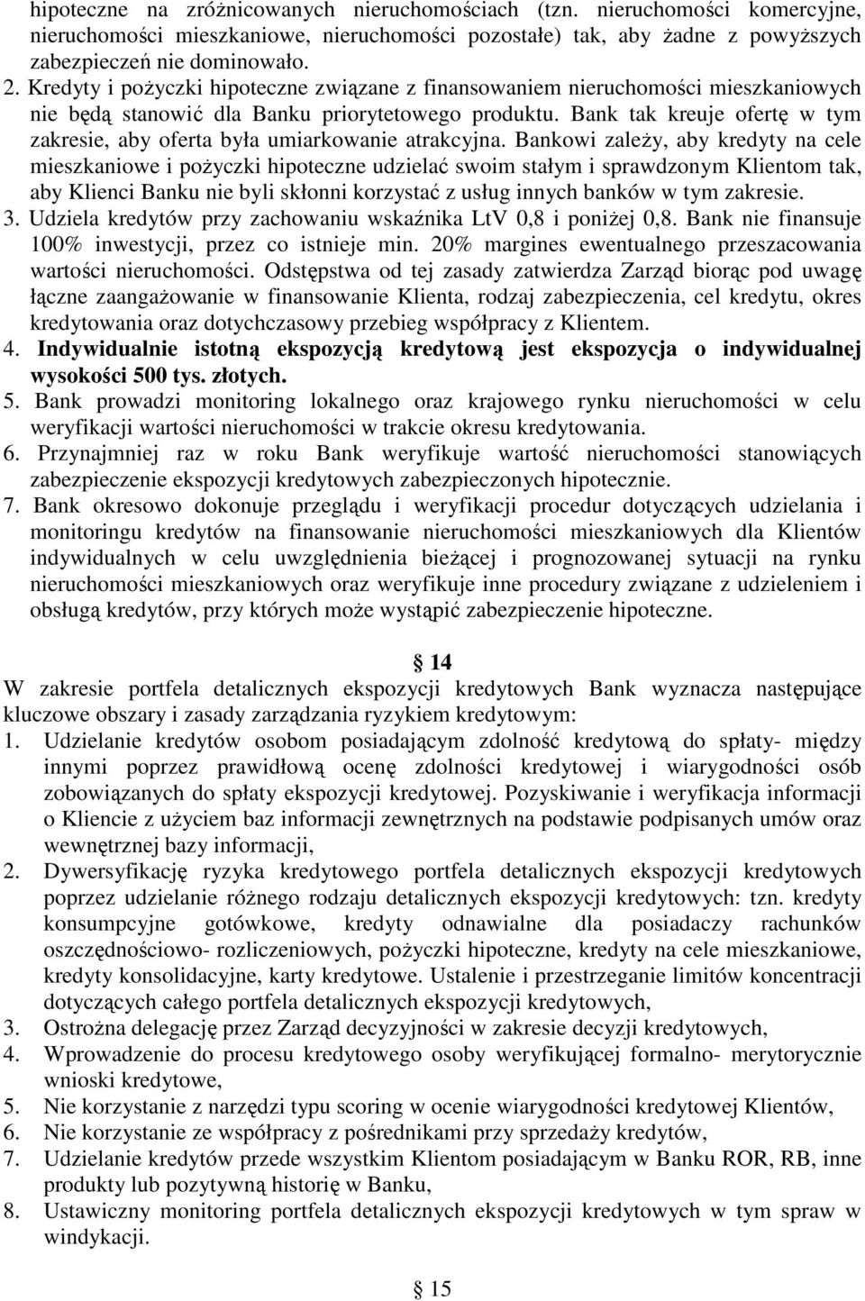 Bank tak kreuje ofertę w tym zakresie, aby oferta była umiarkowanie atrakcyjna.