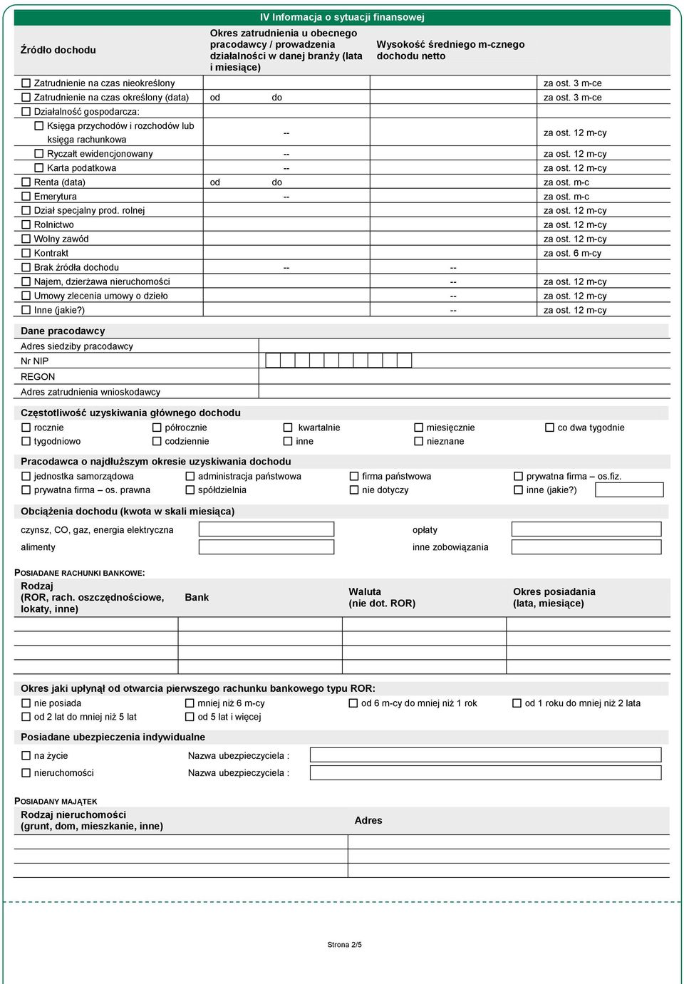 3 m-ce Działalność gospodarcza: Księga przychodów i rozchodów lub księga rachunkowa -- Ryczałt ewidencjonowany -- Karta podatkowa -- Renta (data) od do za ost. m-c Emerytura -- za ost.