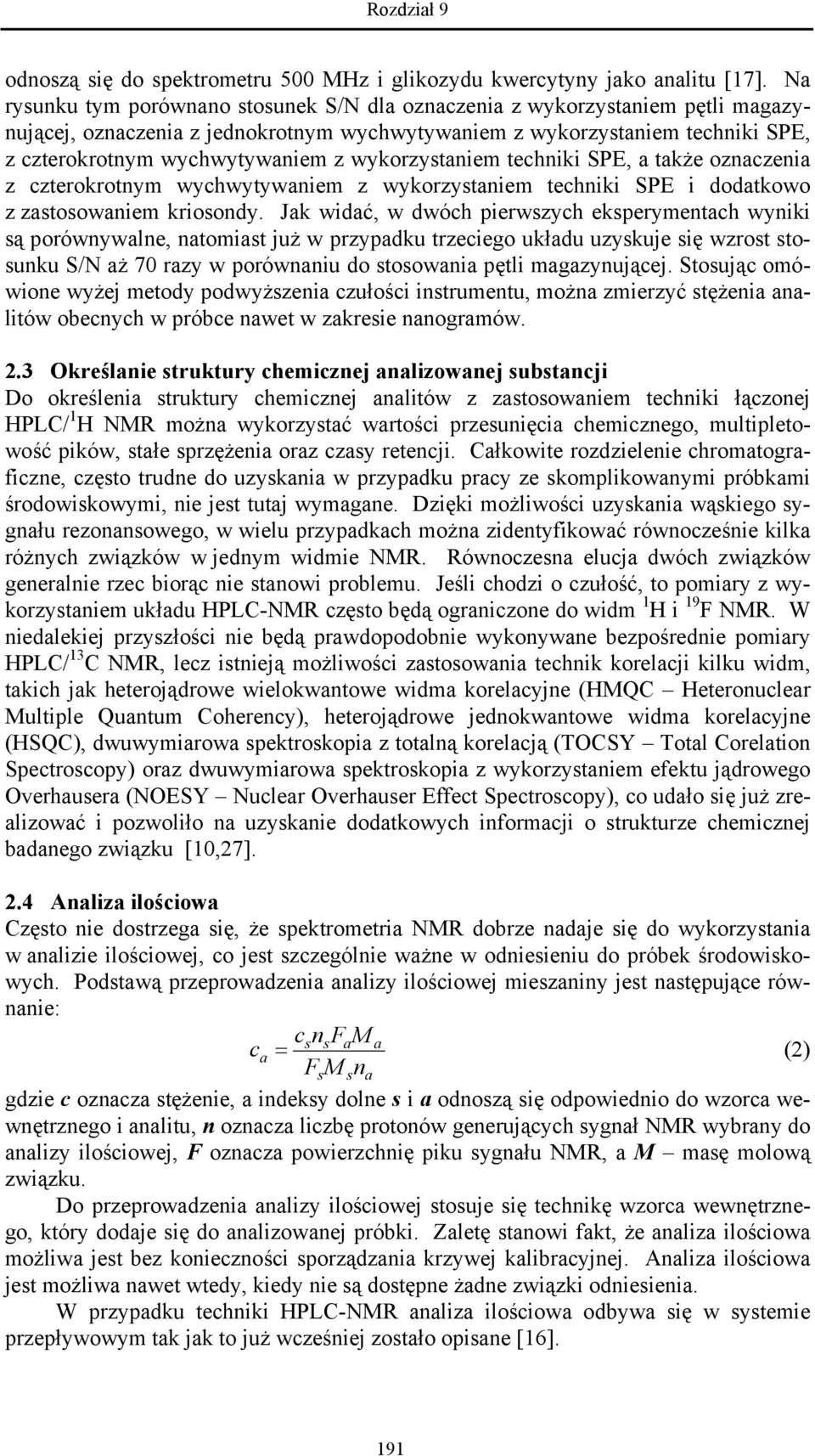 wykorzystaniem techniki SPE, a także oznaczenia z czterokrotnym wychwytywaniem z wykorzystaniem techniki SPE i dodatkowo z zastosowaniem kriosondy.