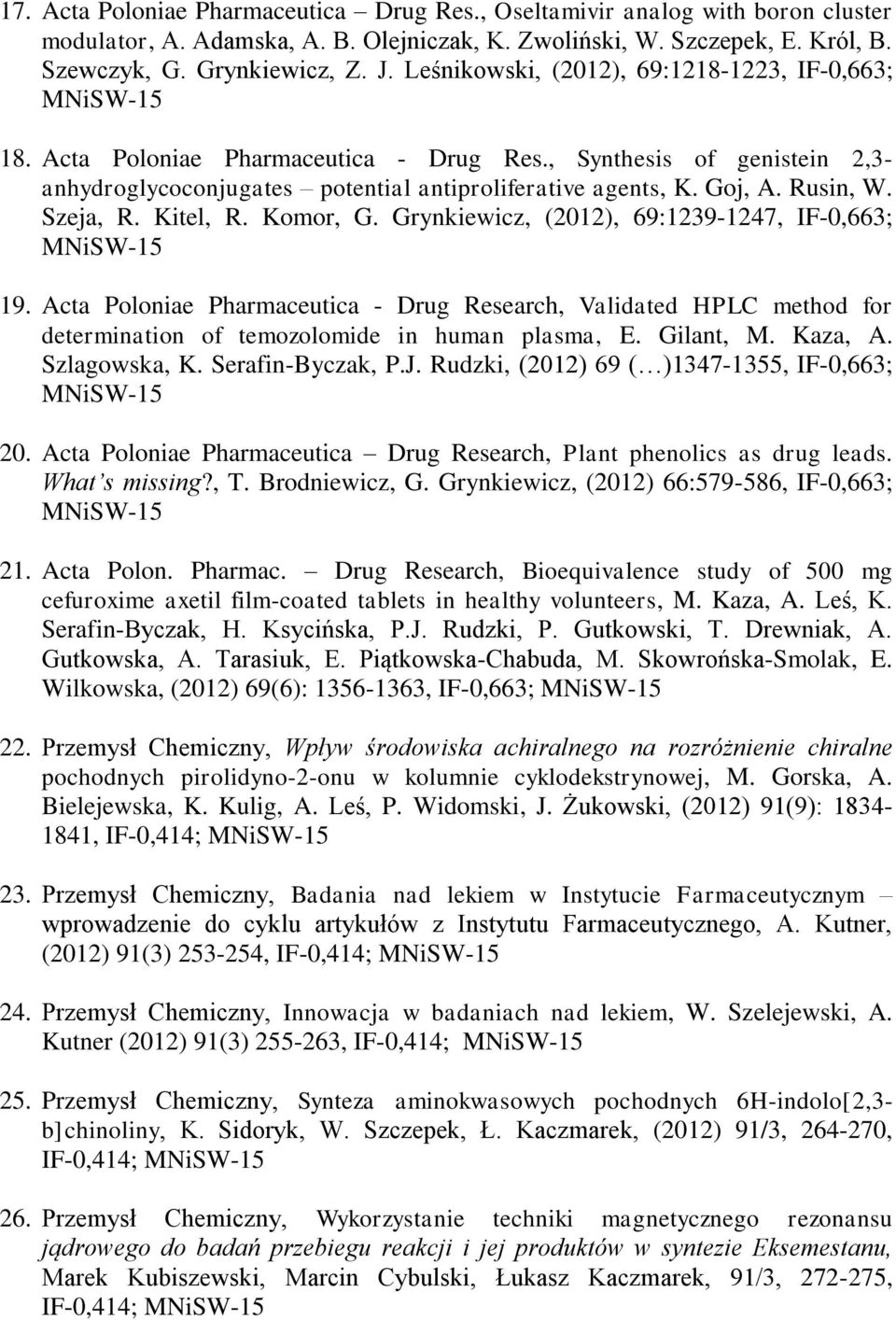 Rusin, W. Szeja, R. Kitel, R. Komor, G. Grynkiewicz, (2012), 69:1239-1247, IF-0,663; MNiSW-15 19.