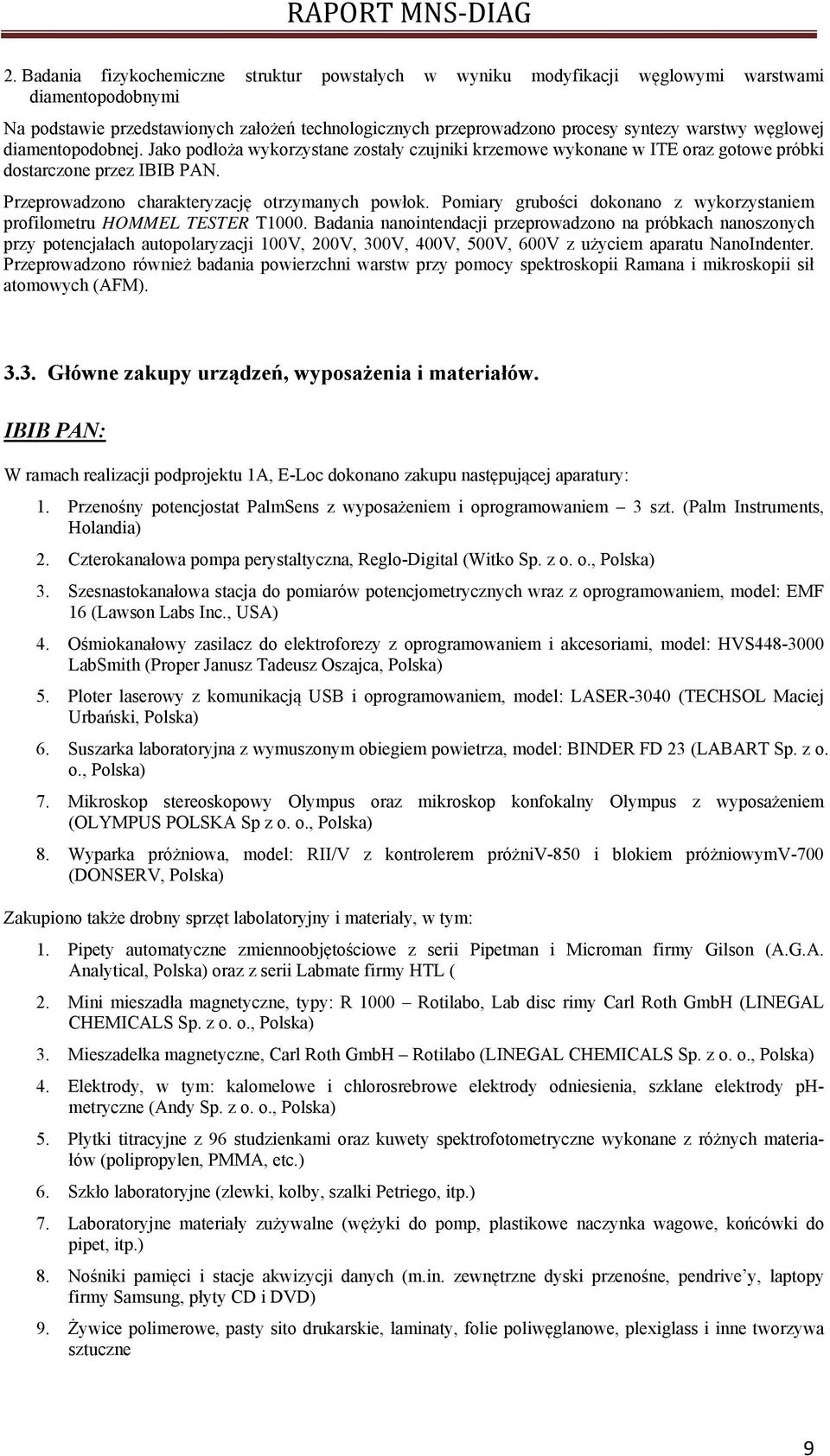 Pomiary grubości dokonano z wykorzystaniem profilometru HOMMEL TESTER T1000.