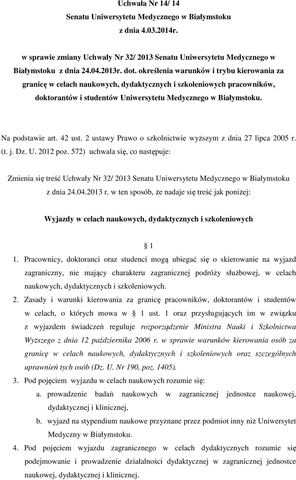 42 ust. 2 ustawy Prawo o szkolnictwie wyższym z dnia 27 lipca 2005 r. (t. j. Dz. U. 2012 poz.