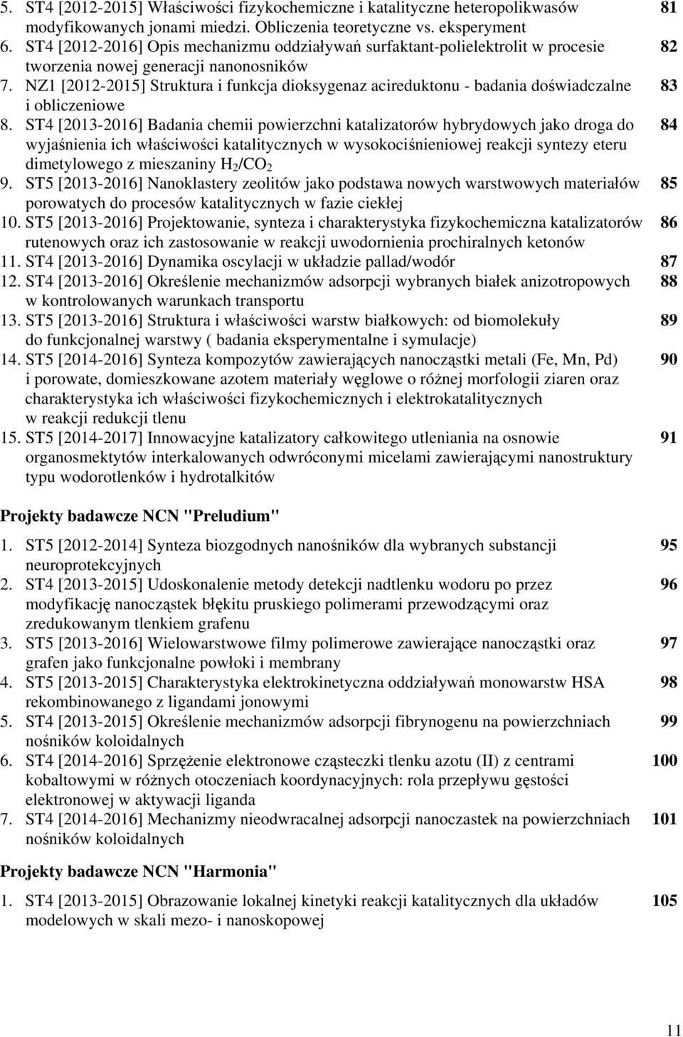 NZ1 [2012-2015] Struktura i funkcja dioksygenaz acireduktonu - badania doświadczalne 83 i obliczeniowe 8.