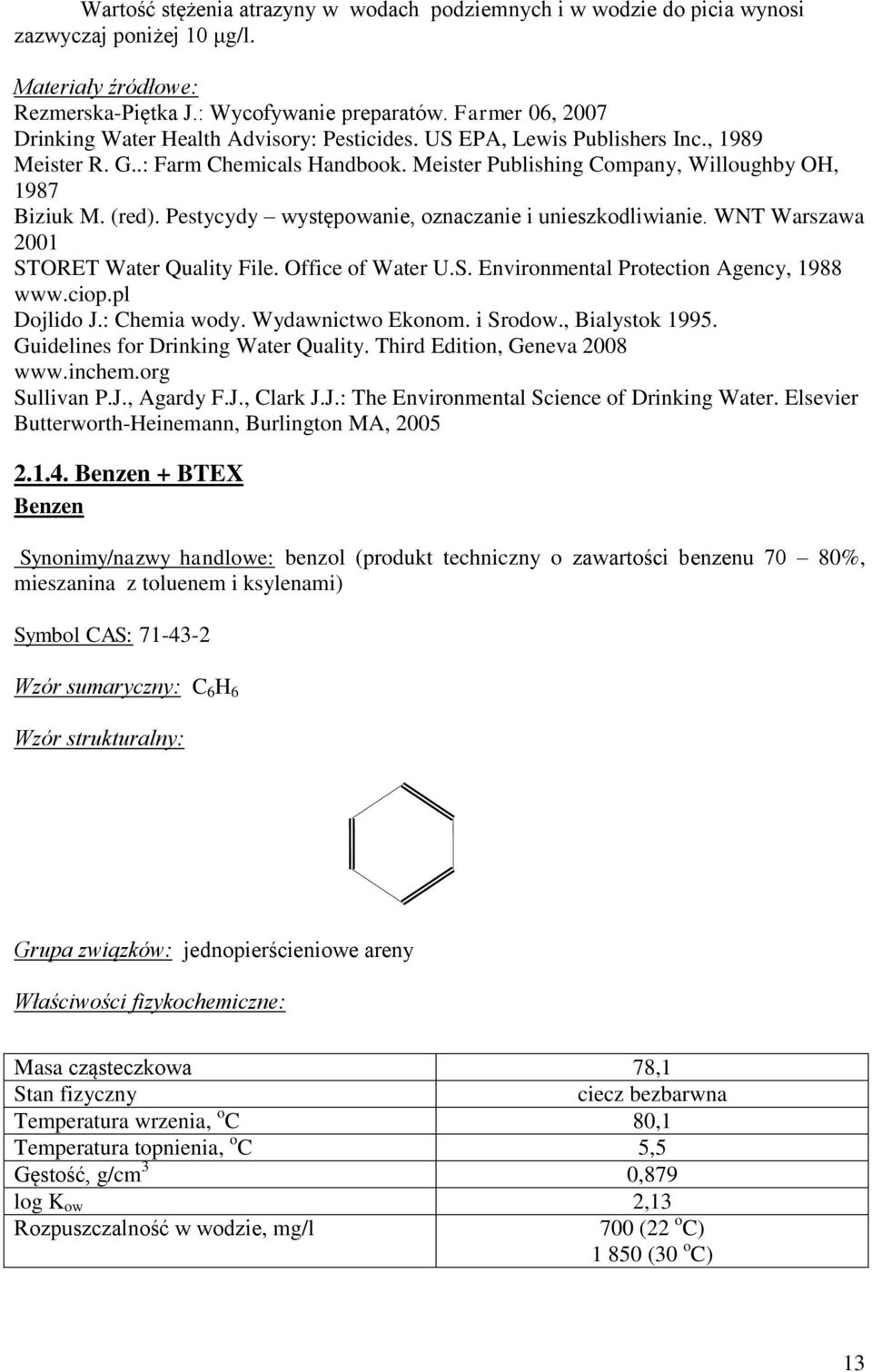 (red). Pestycydy występowanie, oznaczanie i unieszkodliwianie. WNT Warszawa 2001 STORET Water Quality File. Office of Water U.S. Environmental Protection Agency, 1988 www.ciop.pl Dojlido J.
